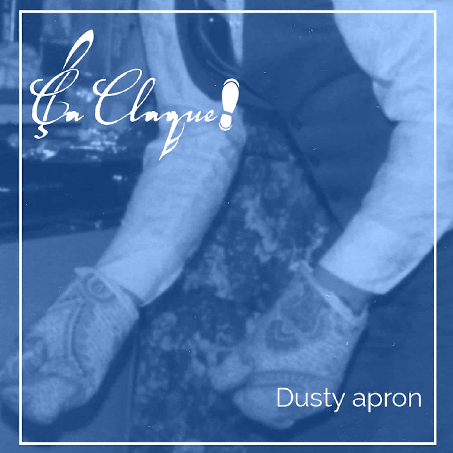 Ça Claque! – Dusty Apron (EP)
