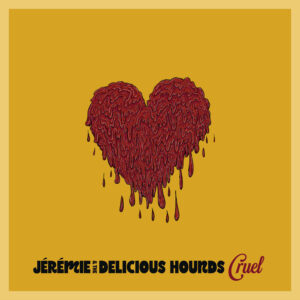 Jérémie & The Delicious Hounds - Cruel (CD)
